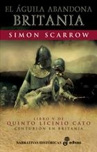 ÁGUILA ABANDONA BRITANIA, EL - QUINTO LICINIO CATO 5 | 9788435061254 | SCARROW, SIMON | Librería Castillón - Comprar libros online Aragón, Barbastro