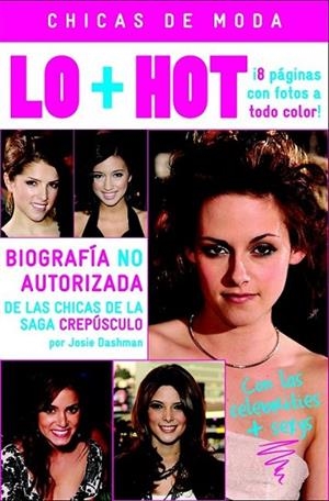 CHICAS DE MODA : LO + HOT : BIOGRAFÍA NO AUTORIZADA CHICAS SAGA CREPUSCULO | 9788408094142 | DASHMAN, JOSI | Librería Castillón - Comprar libros online Aragón, Barbastro