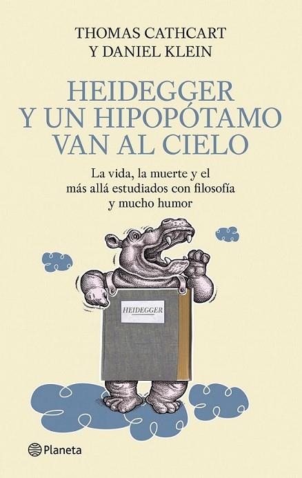 HEIDEGGER Y UN HIPOPOTAMO VAN AL CIELO | 9788408093879 | CATHCART, THOMAS; KLEIN, DANIEL | Librería Castillón - Comprar libros online Aragón, Barbastro