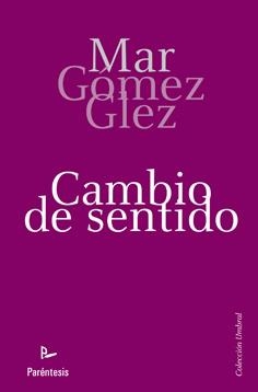 CAMBIO DE SENTIDO | 9788499190655 | GOMEZ GONZALEZ, MARIA DEL MAR | Librería Castillón - Comprar libros online Aragón, Barbastro