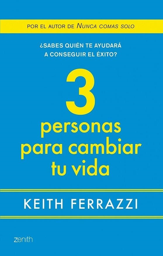 TRES PERSONAS PARA CAMBIAR TU VIDA | 9788408080091 | FERRAZZI, KEITH | Librería Castillón - Comprar libros online Aragón, Barbastro