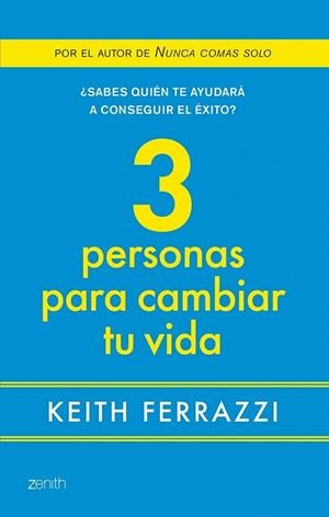 TRES PERSONAS PARA CAMBIAR TU VIDA | 9788408080091 | FERRAZZI, KEITH | Librería Castillón - Comprar libros online Aragón, Barbastro