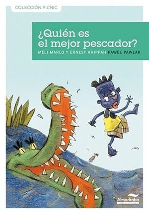 QUIEN ES EL MEJOR PESCADOR? - PICNIC | 9788492702749 | MARLO, MELI; AHIPPAH, ERNEST | Librería Castillón - Comprar libros online Aragón, Barbastro