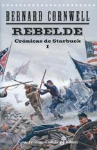 REBELDE - CRÓNICAS DE STARBUCK 1 | 9788435062220 | CORNWELL, BERNARD | Librería Castillón - Comprar libros online Aragón, Barbastro