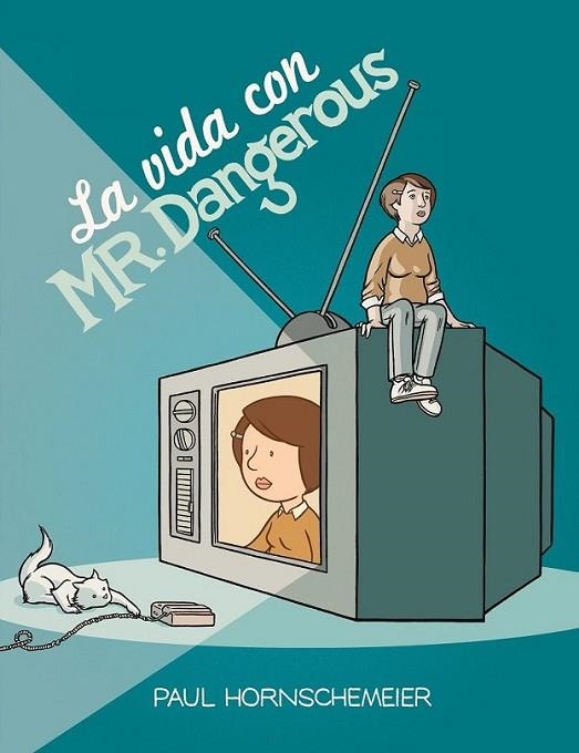 VIDA CON MR. DANGEROUS, LA | 9788415163169 | HORNSCHEMEIER, PAUL | Librería Castillón - Comprar libros online Aragón, Barbastro