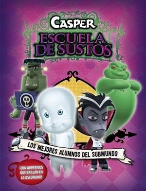 MEJORES ALUMNOS DEL SUBMUNDO, LOS - CASPER ESCUELA DE SUSTOS | 9788401902727 | AUTORES VARIOS | Librería Castillón - Comprar libros online Aragón, Barbastro