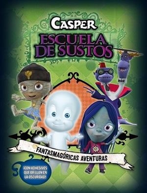 FANTASMAGÓRICAS AVENTURAS - CASPER ESCUELA DE SUSTOS | 9788401902734 | VV.AA. | Librería Castillón - Comprar libros online Aragón, Barbastro