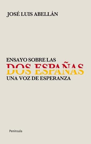 ENSAYO SOBRE LAS DOS ESPAÑAS | 9788499421056 | ABELLÁN, JOSÉ LUIS | Librería Castillón - Comprar libros online Aragón, Barbastro