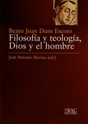 FILOSOFÍA Y TEOLOGÍA, DIOS Y EL HOMBRE | 9788422015307 | JUAN DUNS ESCOTO, BEATO | Librería Castillón - Comprar libros online Aragón, Barbastro