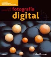 GUÍA COMPLETA FOTOGRAFÍA DIGITAL 4ED.09 | 9788480768382 | FREEMAN, MICHAEL | Librería Castillón - Comprar libros online Aragón, Barbastro