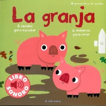 GRANJA, LA - MI PRIMER LIBRO DE SONIDOS | 9788492766185 | BILLET, MARION | Librería Castillón - Comprar libros online Aragón, Barbastro