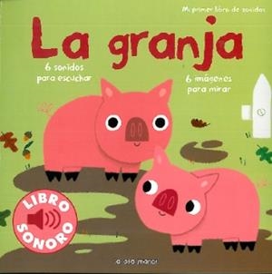 GRANJA, LA - MI PRIMER LIBRO DE SONIDOS | 9788492766185 | BILLET, MARION | Librería Castillón - Comprar libros online Aragón, Barbastro