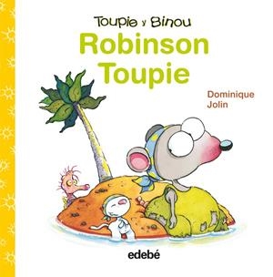 ROBINSON TOUPIE - TOUPIE Y BINOU | 9788423698417 | JOLIN, DOMINIQUE | Librería Castillón - Comprar libros online Aragón, Barbastro