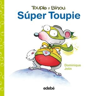 SUPER TOUPIE - TOUPIE Y BINOU | 9788423698455 | JOLIN, DOMINIQUE | Librería Castillón - Comprar libros online Aragón, Barbastro