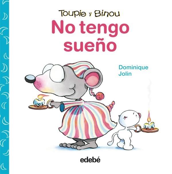 NO TENGO SUEÑO - TOUPIE Y BINOU | 9788423698431 | JOLIN, DOMINIQUE | Librería Castillón - Comprar libros online Aragón, Barbastro
