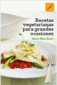 RECETAS VEGETARIANAS PARA GRANDES OCASIONES | 9788492981533 | IBERN, M.PILAR | Librería Castillón - Comprar libros online Aragón, Barbastro