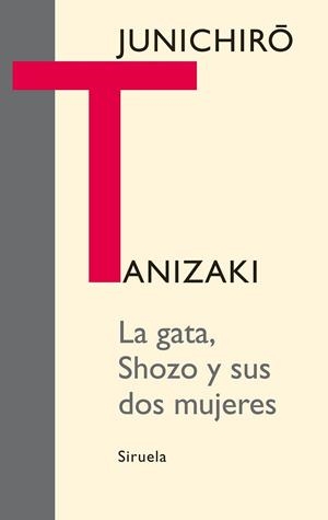 GATA SHOZO Y SUS DOS MUJERES, LA | 9788498414776 | TANIZAKI, JUNICHIRÔ | Librería Castillón - Comprar libros online Aragón, Barbastro