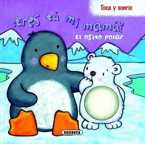 OSITO POLAR, EL - ¿ERES TÚ MI MAMA? - TOCA Y SONRÍE | 9788467707984 | EATON, KAIT (IL.) | Librería Castillón - Comprar libros online Aragón, Barbastro