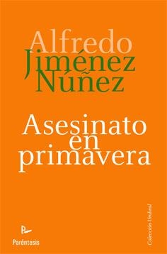 ASESINATO EN PRIMAVERA | 9788499191782 | JIMENEZ NUÑEZ, ALFREDO | Librería Castillón - Comprar libros online Aragón, Barbastro