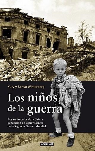 NIÑOS DE LA GUERRA, LOS | 9788403101159 | WINTERBERG, YURY Y SONYA | Librería Castillón - Comprar libros online Aragón, Barbastro