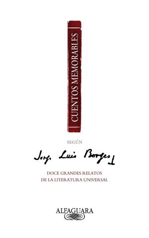 CUENTOS MEMORABLES SEGUN BORGES | 9788420475066 | VV.AA. | Librería Castillón - Comprar libros online Aragón, Barbastro