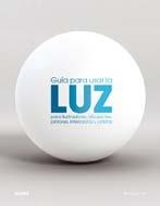 GUÍA PARA USAR LA LUZ | 9788498015294 | YOT, RICHARD | Librería Castillón - Comprar libros online Aragón, Barbastro