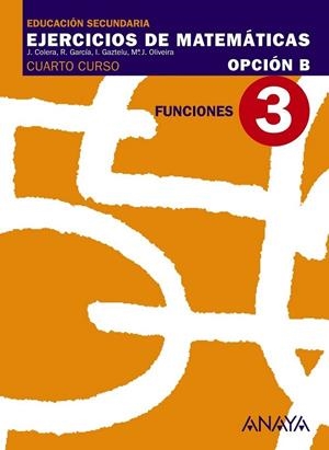 4ESO Ejercicios matemáticas B 3 : Funciones. | 9788466771115 | Colera Jiménez, José/Oliveira González, María José/Gaztelu Albero, Ignacio/García Pérez, Rosario | Librería Castillón - Comprar libros online Aragón, Barbastro