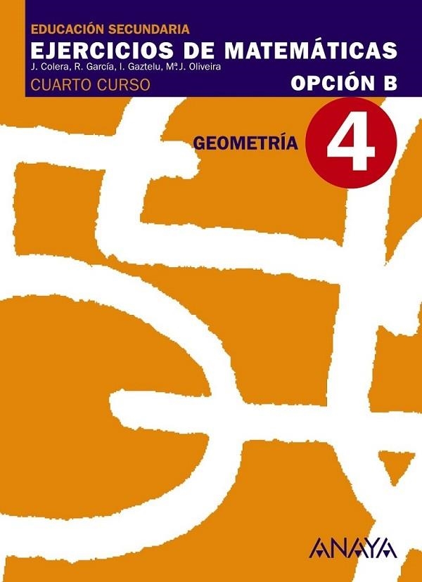 4ESO Ejercicios matemáticas B 4 : Geometría. | 9788466771122 | Colera Jiménez, José/Oliveira González, María José/Gaztelu Albero, Ignacio/García Pérez, Rosario | Librería Castillón - Comprar libros online Aragón, Barbastro