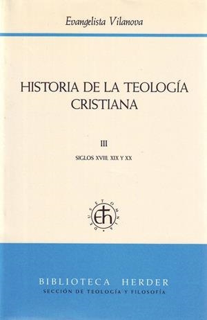 Historia de la teología cristiana III Siglos XVIII, XIX y XX | 9788425417573 | Vilanova, Evangelista | Librería Castillón - Comprar libros online Aragón, Barbastro