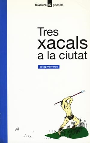 TRES XACALS A LA CIUTAT | 9788424681296 | VALVERDU AIXALA, ALVAR | Librería Castillón - Comprar libros online Aragón, Barbastro
