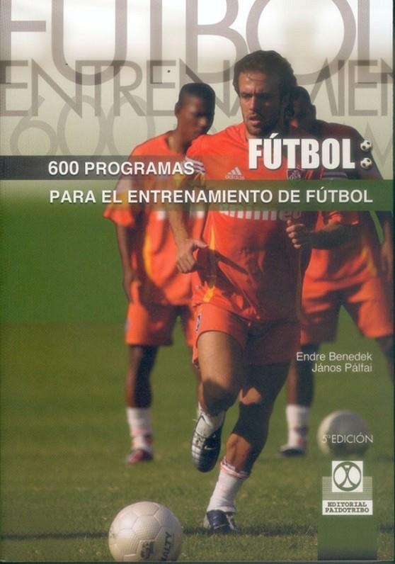 600 PROGRAMAS DE ENTRENAMIENTO DE FUTBOL % | 9788480190602 | BENEDEK, ENDRE | Librería Castillón - Comprar libros online Aragón, Barbastro