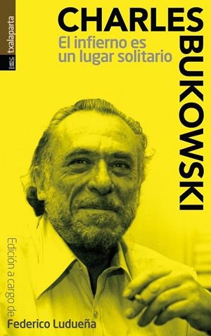 INFIERNO ES UN LUGAR SOLITARIO, EL | 9788481360776 | BUKOWSKI, CHARLES | Librería Castillón - Comprar libros online Aragón, Barbastro