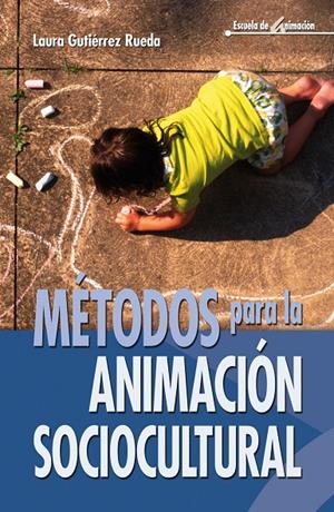 METODOS PARA LA ANIMACION SOCIOCULTURAL | 9788483160398 | GUTIERREZ RUEDA, LAURA | Librería Castillón - Comprar libros online Aragón, Barbastro