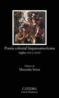 POESIA COLONIAL HISPANOAMERICANA (SIGLOS XVI Y XVII) (LH) | 9788437621135 | SERNA ARNAIZ, MERCEDES ,   ED. LIT. | Librería Castillón - Comprar libros online Aragón, Barbastro