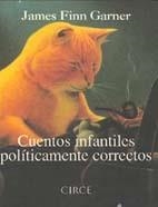 CUENTOS INFANTILES POLITICAMENTE CORRECTOS | 9788477651147 | GARNER, JAMES FINN | Librería Castillón - Comprar libros online Aragón, Barbastro