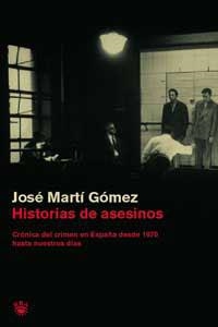 HISTORIAS DE ASESINOS | 9788478710935 | GOMEZ, JOSE MARTI | Librería Castillón - Comprar libros online Aragón, Barbastro