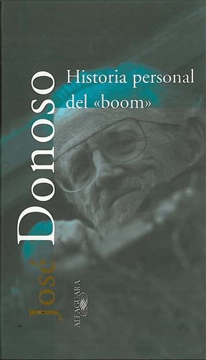 HISTORIA PERSONAL DEL BOOM | 9788420430805 | DONOSO, JOSE | Librería Castillón - Comprar libros online Aragón, Barbastro