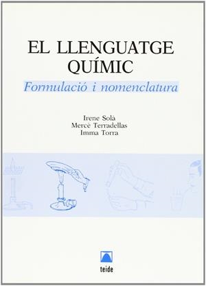 LLENGUATGE QUIMIC, EL FORMULACIO I NOMENCLATURA | 9788430732715 | SOLA, IRENE | Librería Castillón - Comprar libros online Aragón, Barbastro