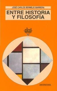Entre historia y filosofía | 9788446004264 | Bermejo Barrera, José Carlos | Librería Castillón - Comprar libros online Aragón, Barbastro
