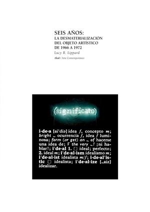 SEIS AÑOS: LA DESMATERIALIZACION DEL OBJETO ARTISTICO DE 196 | 9788446011750 | LIPPARD, LUCY R. | Librería Castillón - Comprar libros online Aragón, Barbastro