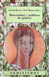 Maternidad y políticas de género | 9788437614274 | Bock, Gisela / Thane, Pat | Librería Castillón - Comprar libros online Aragón, Barbastro