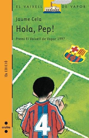 HOLA PEP ! (VVT) | 9788482863740 | CELA, JAUME | Librería Castillón - Comprar libros online Aragón, Barbastro