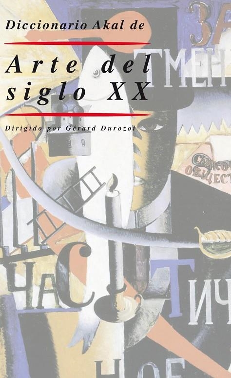 DICCIONARIO AKAL DE ARTE DEL SIGLO XX | 9788446006305 | DUROZOI, GERARD | Librería Castillón - Comprar libros online Aragón, Barbastro