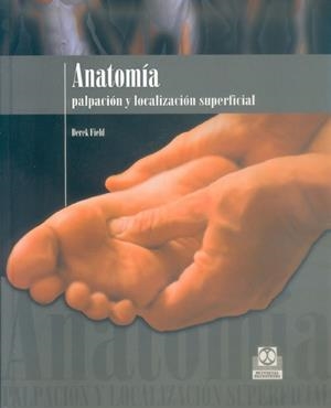 ANATOMIA PALPACION Y LOCALIZACION SUPERFICIAL | 9788480197359 | FIELD, DEREK | Librería Castillón - Comprar libros online Aragón, Barbastro