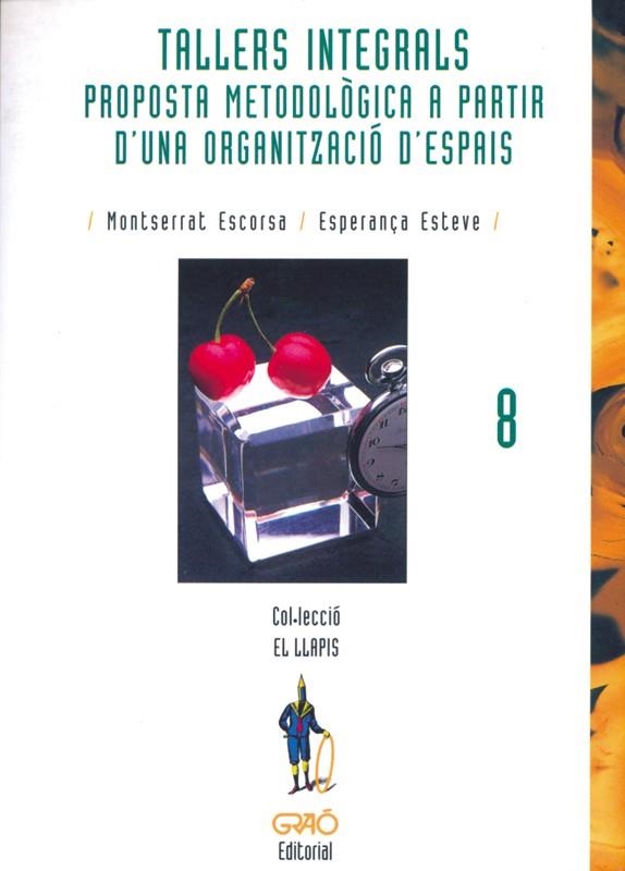 TALLERS INTEGRALS PROPOSTA METODOLOGICA ESPAIS | 9788478271214 | ESCORSA, MONTSERRAT ; ESTEVE, ESPERANçA | Librería Castillón - Comprar libros online Aragón, Barbastro