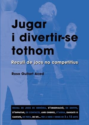 JUGAR I DIVERTIR-SE TOTHOM | 9788478271870 | GUITART ACED, ROSA | Librería Castillón - Comprar libros online Aragón, Barbastro