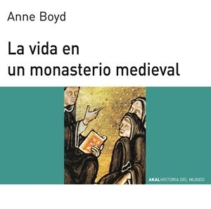 VIDA EN UN MONASTERIO MEDIEVAL, LA | 9788476005408 | BOYD, ANNE | Librería Castillón - Comprar libros online Aragón, Barbastro