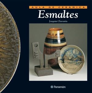 ESMALTES (AULA CERAMICA) | 9788434217645 | CHAVARRIA, JOAQUIM | Librería Castillón - Comprar libros online Aragón, Barbastro