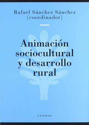 ANIMACION SOCIOCULTURAL Y DESARROLLO RURAL | 9788487333712 | SANCHEZ SANCHEZ, RAFAEL ,   COORD. | Librería Castillón - Comprar libros online Aragón, Barbastro