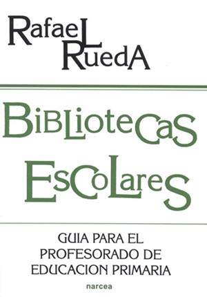 BIBLIOTECAS ESCOLARES | 9788427712485 | RUEDA, RAFAEL | Librería Castillón - Comprar libros online Aragón, Barbastro
